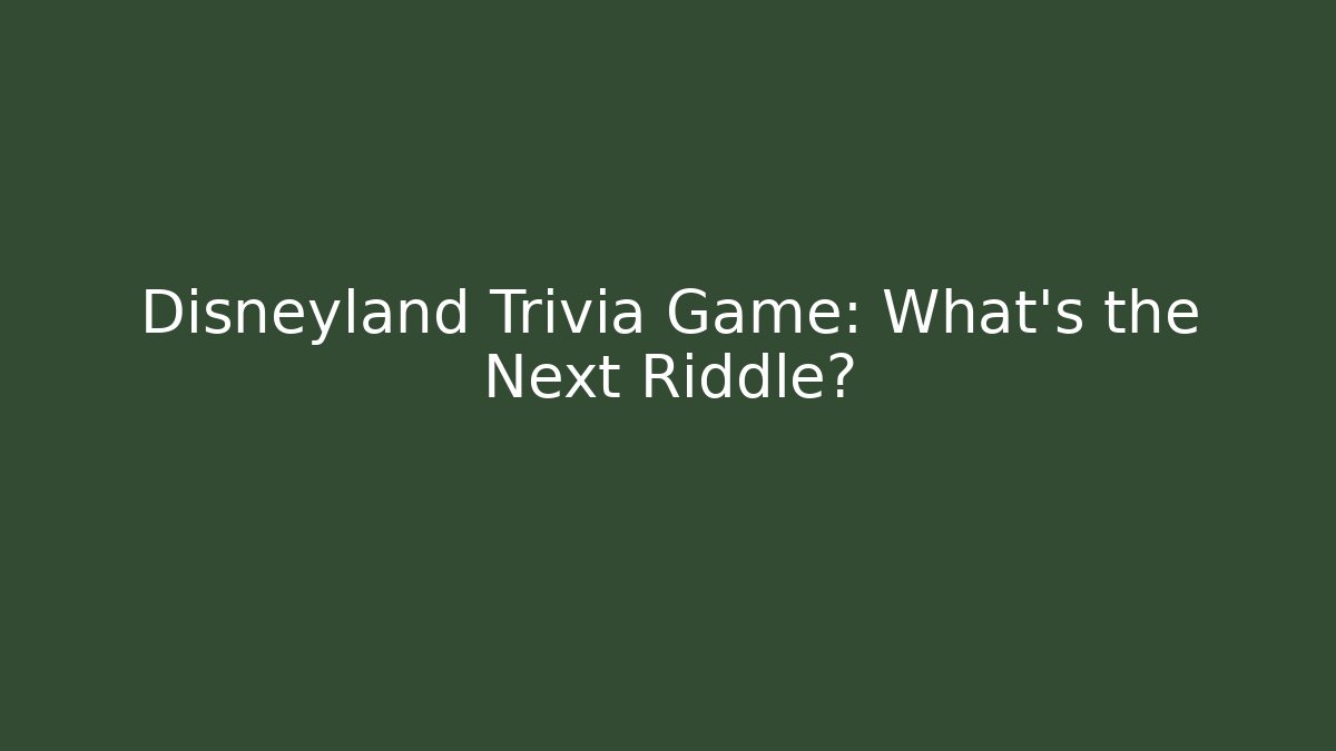 Disneyland Trivia Game: What's the Next Riddle? - Critter Realm