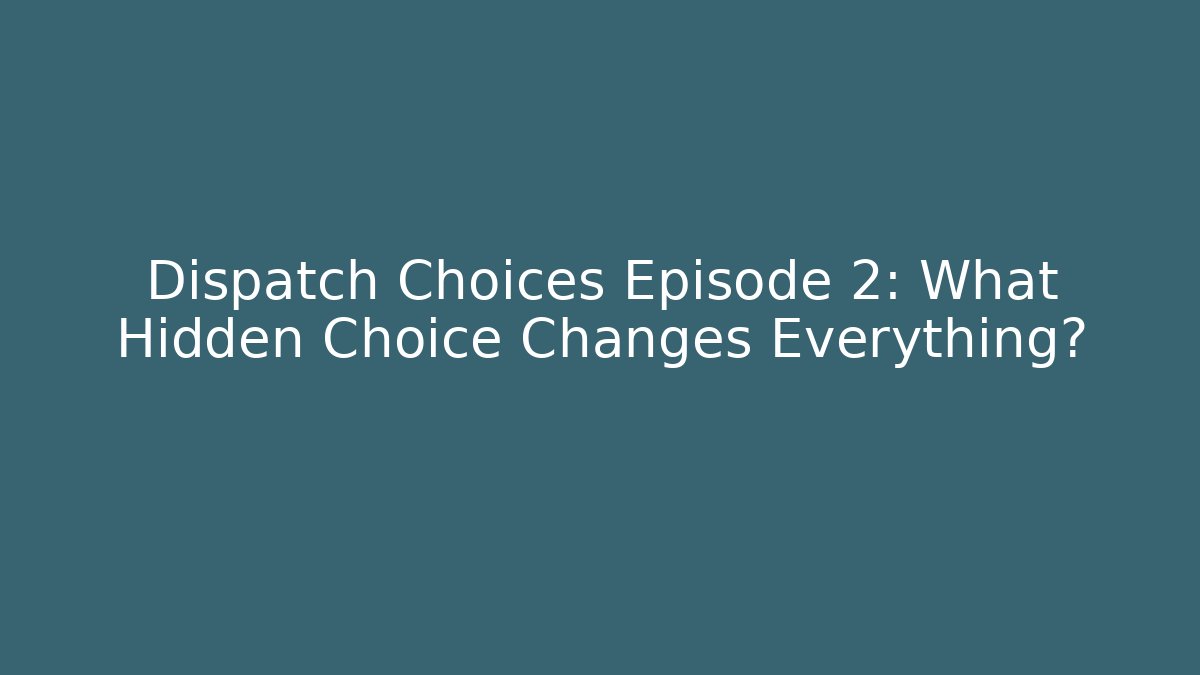 Dispatch Choices Episode 2: What Hidden Choice Changes Everything? - Critter Realm