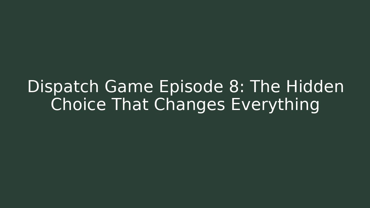 Dispatch Game Episode 8: The Hidden Choice That Changes Everything - Critter Realm
