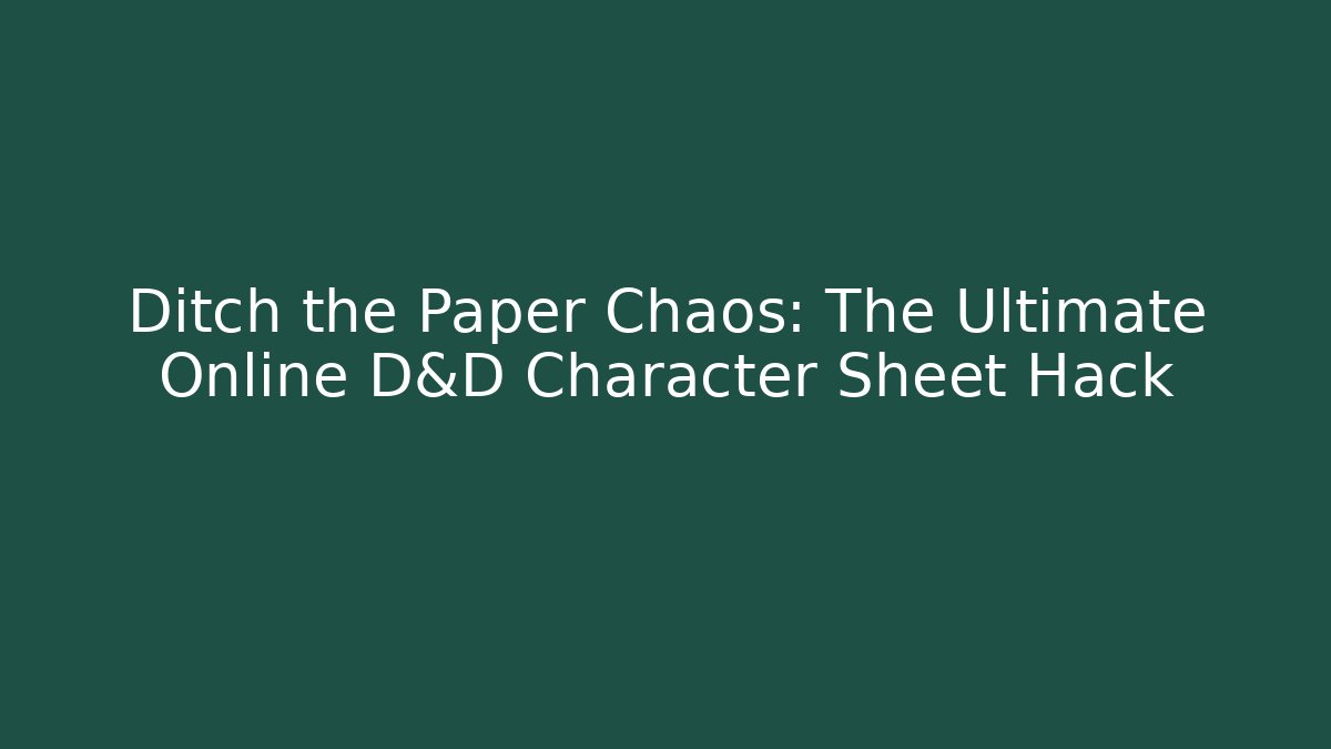 Ditch the Paper Chaos: The Ultimate Online D&D Character Sheet Hack