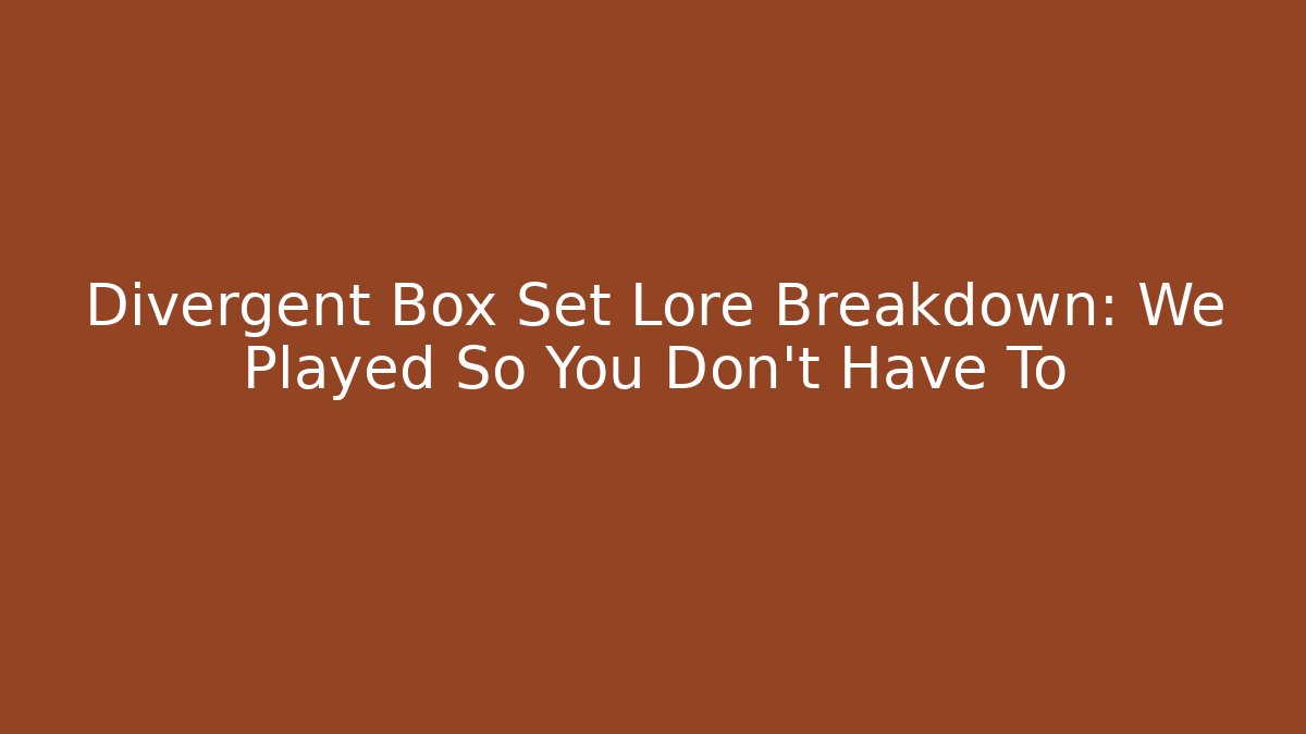 Divergent Box Set Lore Breakdown: We Played So You Don't Have To