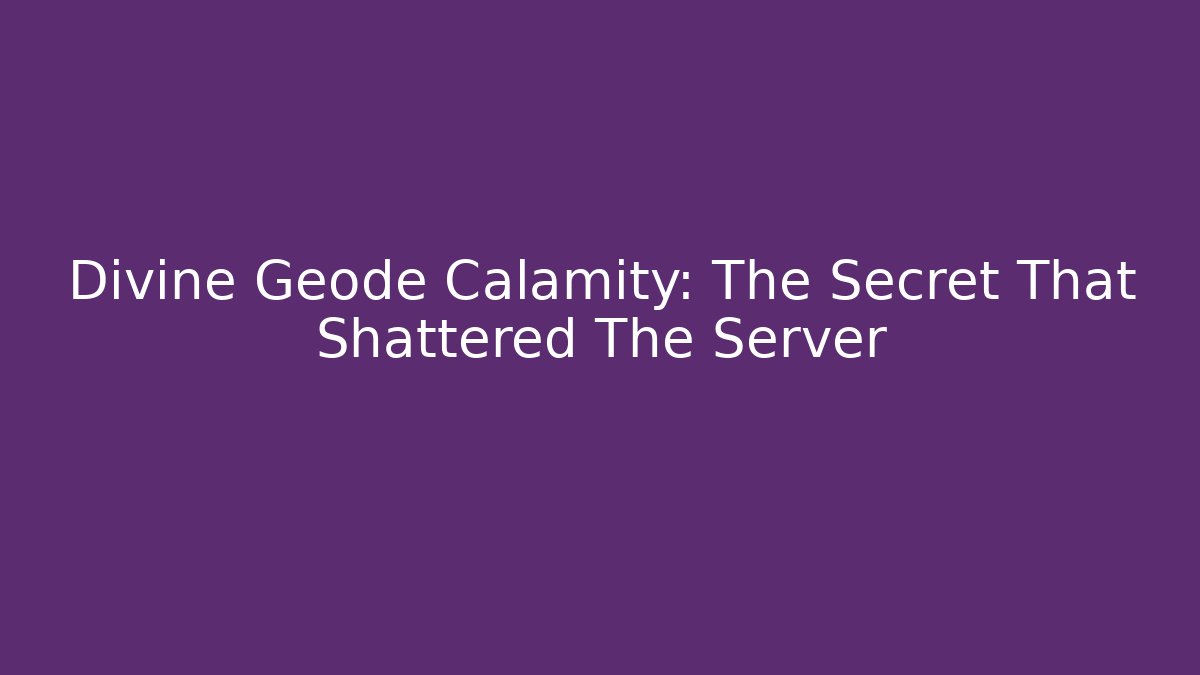 Divine Geode Calamity: The Secret That Shattered The Server - Critter Realm