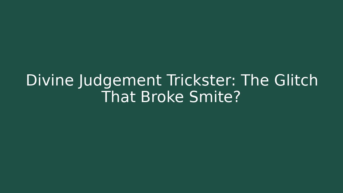 Divine Judgement Trickster: The Glitch That Broke Smite? - Critter Realm