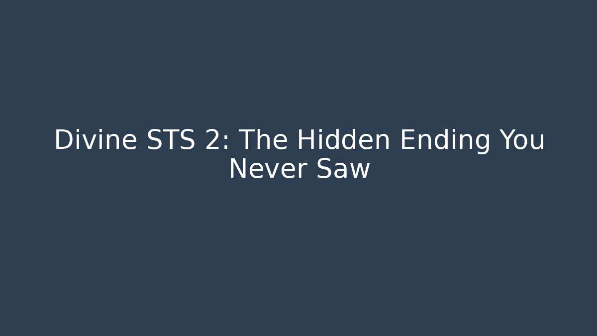 Divine STS 2: The Hidden Ending You Never Saw