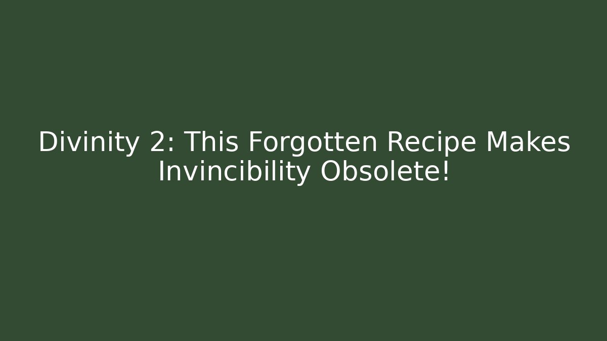 Divinity 2: This Forgotten Recipe Makes Invincibility Obsolete!