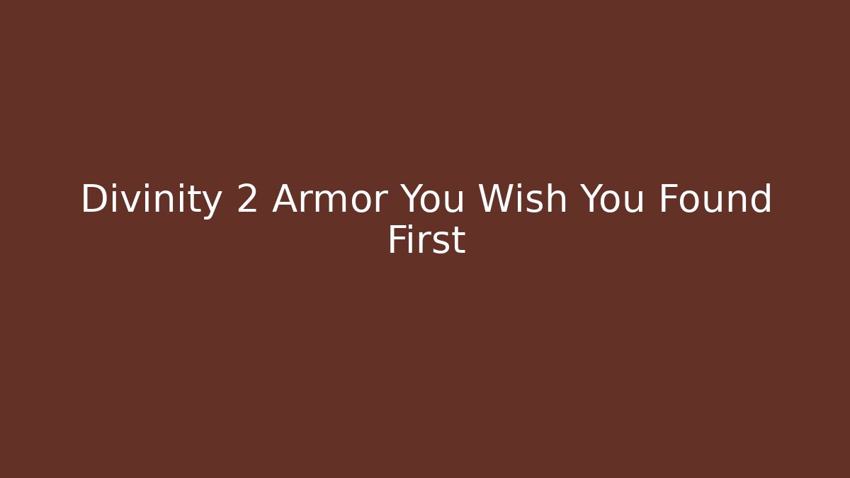 Divinity 2 Armor You Wish You Found First