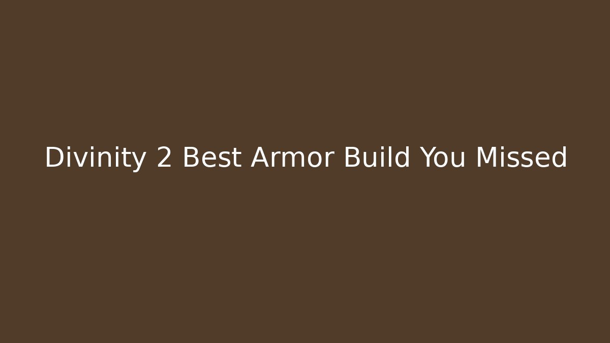 Divinity 2 Best Armor Build You Missed - Critter Realm