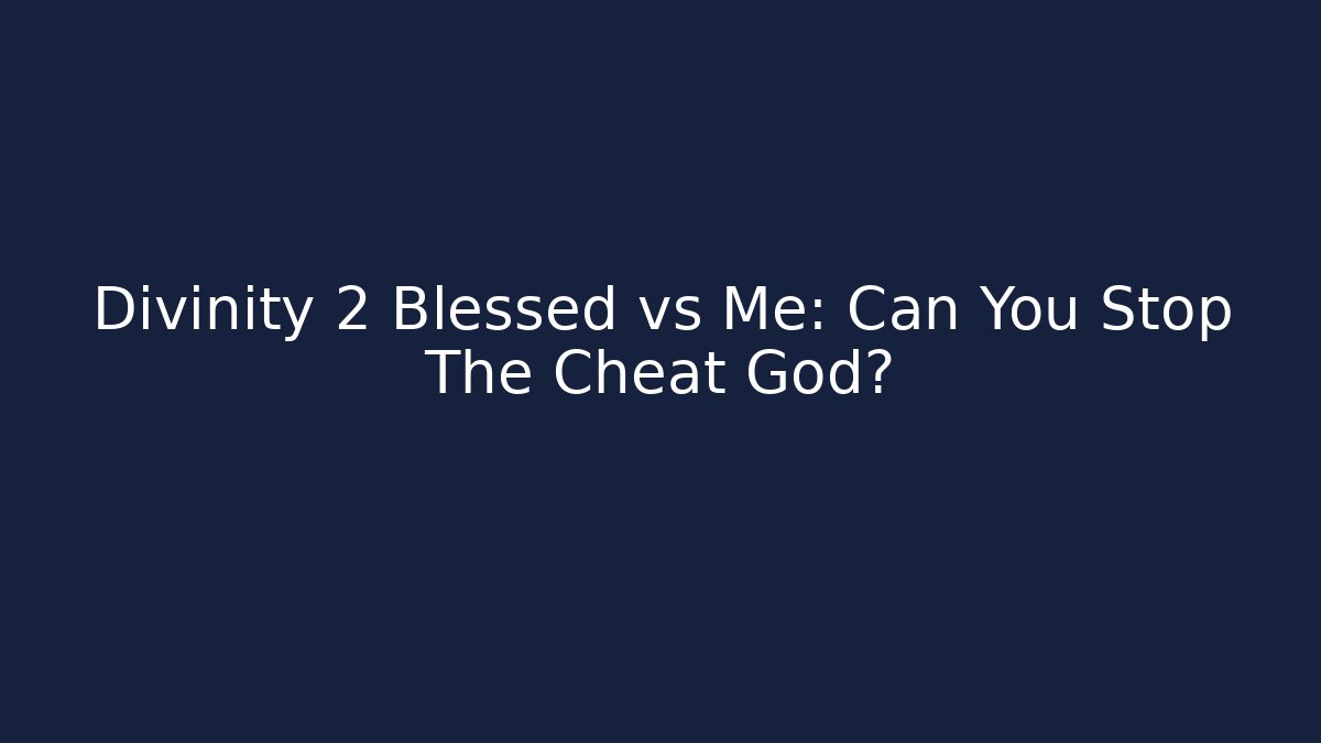 Divinity 2 Blessed vs Me: Can You Stop The Cheat God? - Critter Realm