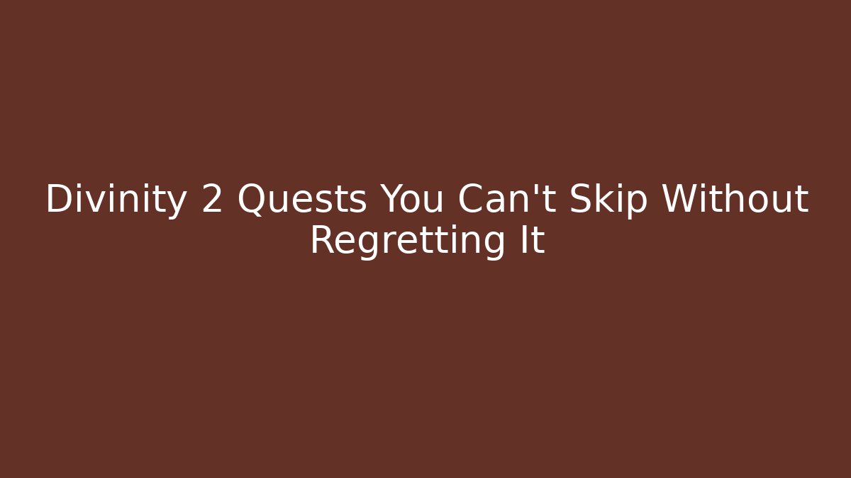 Divinity 2 Quests You Can't Skip Without Regretting It