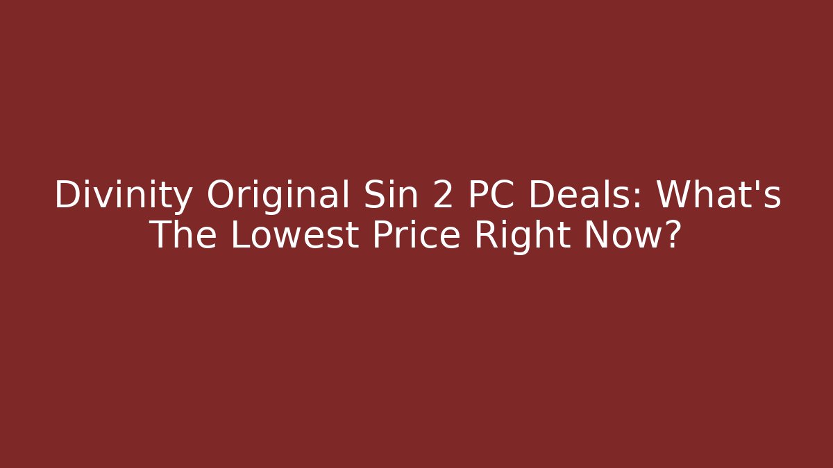 Divinity Original Sin 2 PC Deals: What’s The Lowest Price Right Now?