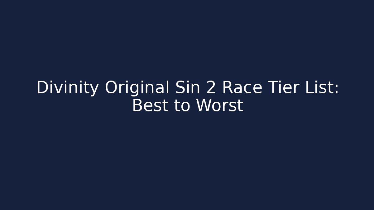 Divinity Original Sin 2 Race Tier List: Best to Worst