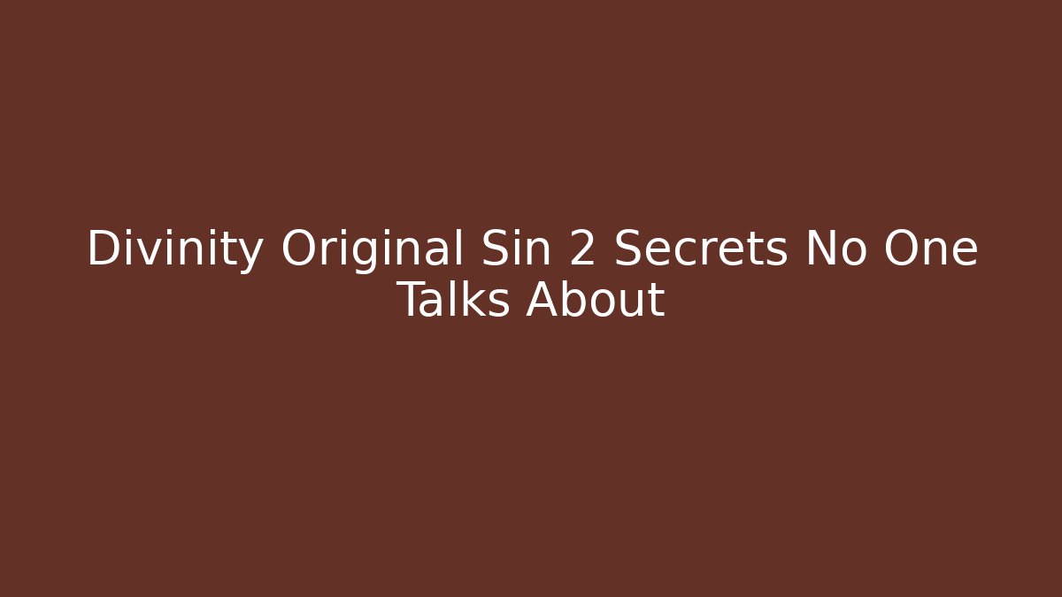 Divinity Original Sin 2 Secrets No One Talks About