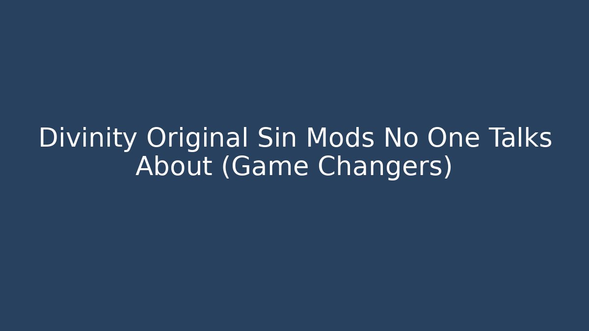 Divinity Original Sin Mods No One Talks About (Game Changers) - Critter Realm