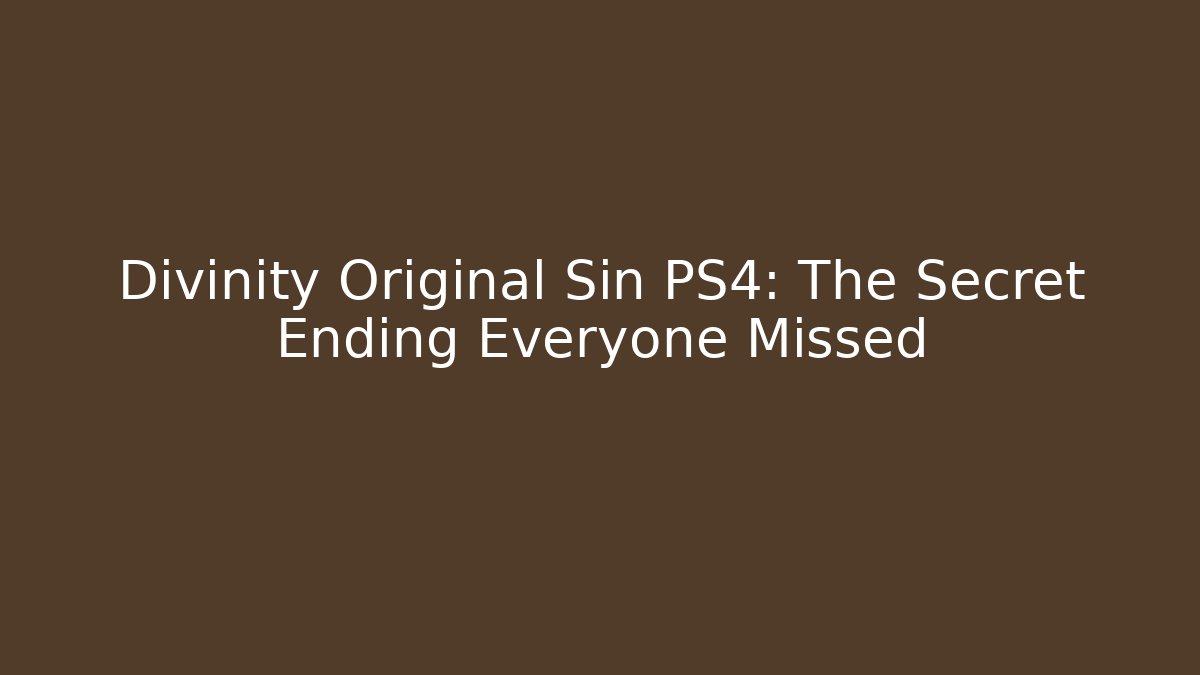 Divinity Original Sin PS4: The Secret Ending Everyone Missed