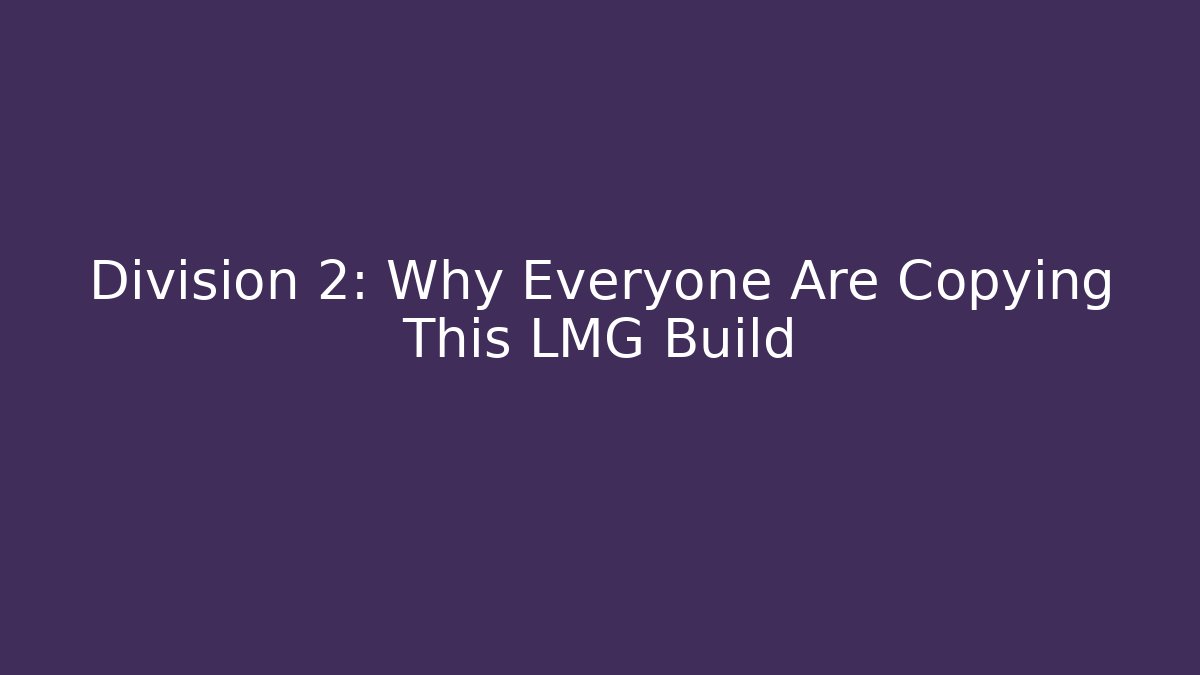 Division 2: Why Everyone Are Copying This LMG Build