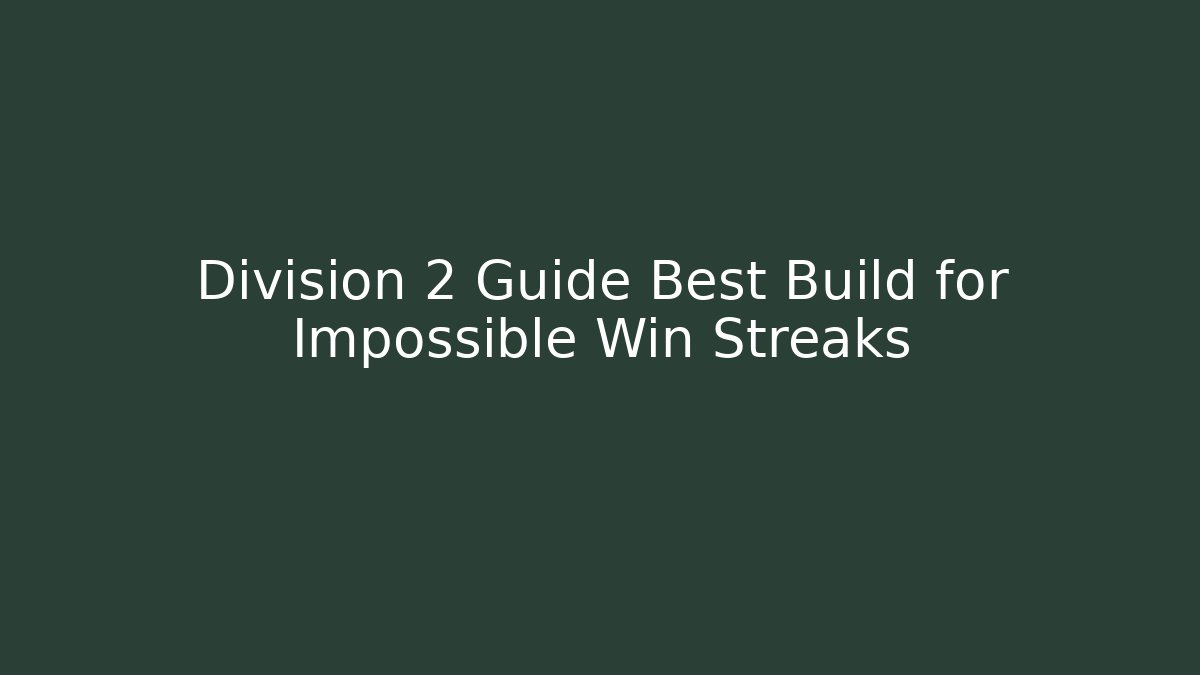 Division 2 Guide Best Build for Impossible Win Streaks - Critter Realm