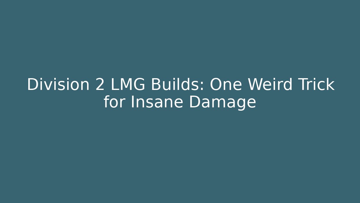 Division 2 LMG Builds: One Weird Trick for Insane Damage - Critter Realm