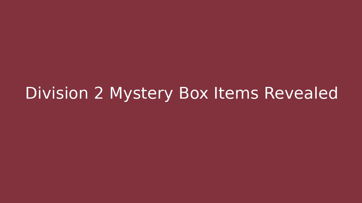 Division 2 Mystery Box Items Revealed