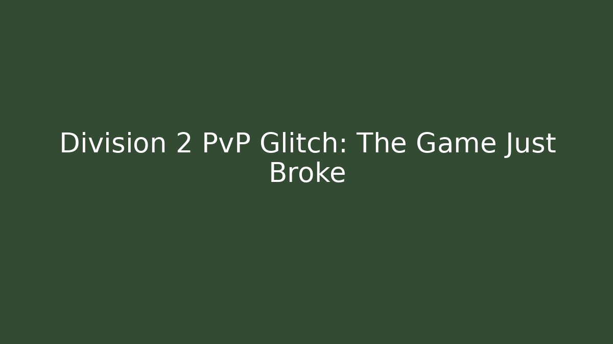 Division 2 PvP Glitch: The Game Just Broke