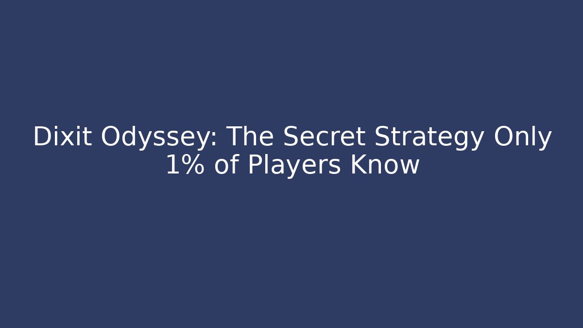 Dixit Odyssey: The Secret Strategy Only 1% of Players Know