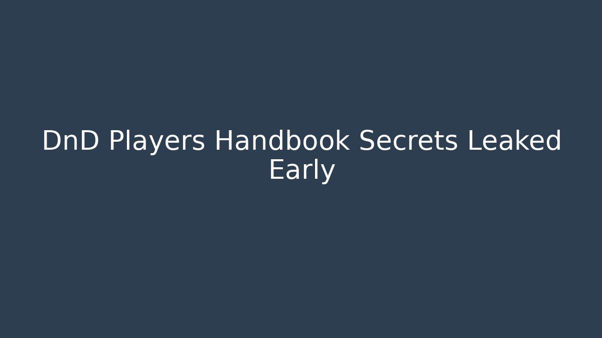 DnD Players Handbook Secrets Leaked Early