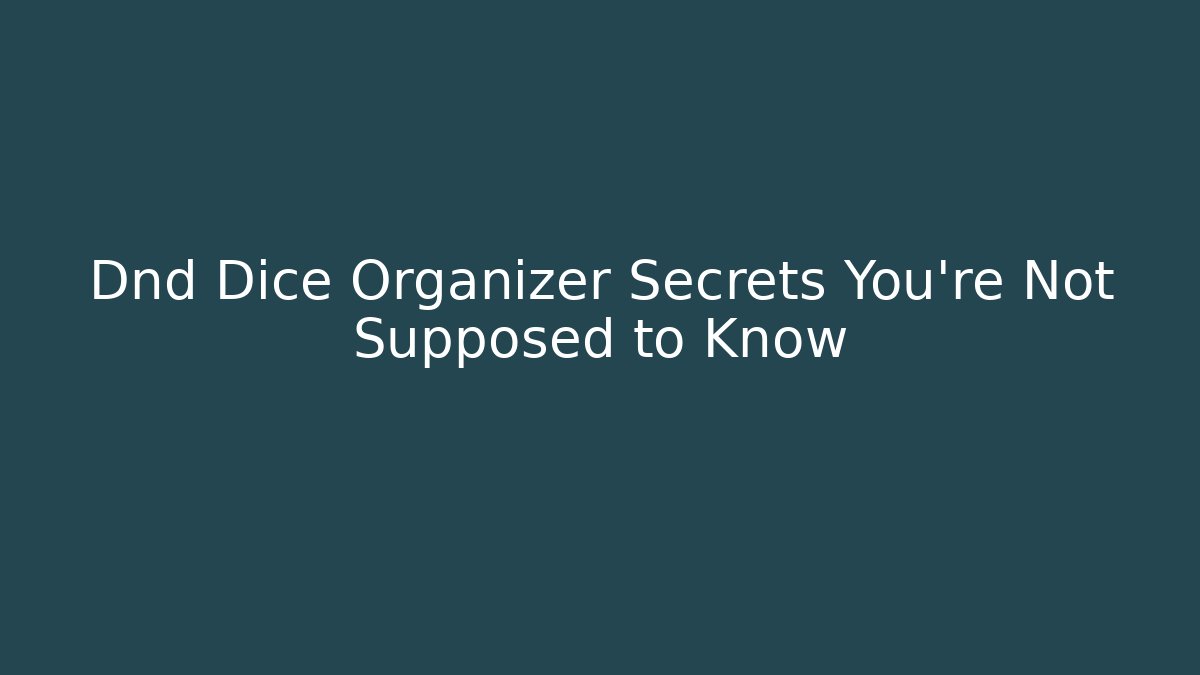 Dnd Dice Organizer Secrets You’re Not Supposed to Know