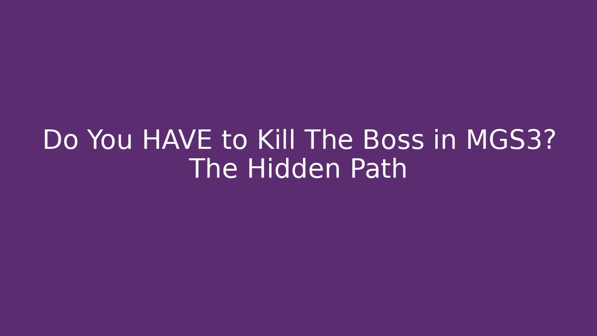 Do You HAVE to Kill The Boss in MGS3? The Hidden Path