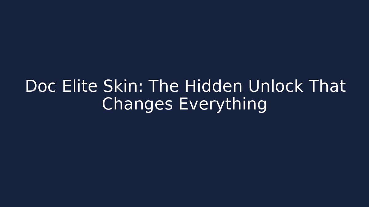 Doc Elite Skin: The Hidden Unlock That Changes Everything - Critter Realm