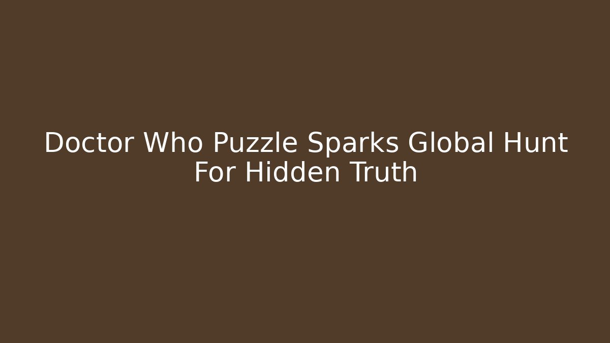 Doctor Who Puzzle Sparks Global Hunt For Hidden Truth - Critter Realm
