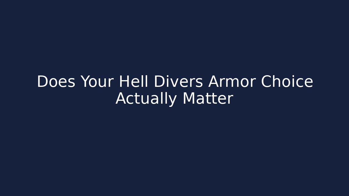 Does Your Hell Divers Armor Choice Actually Matter