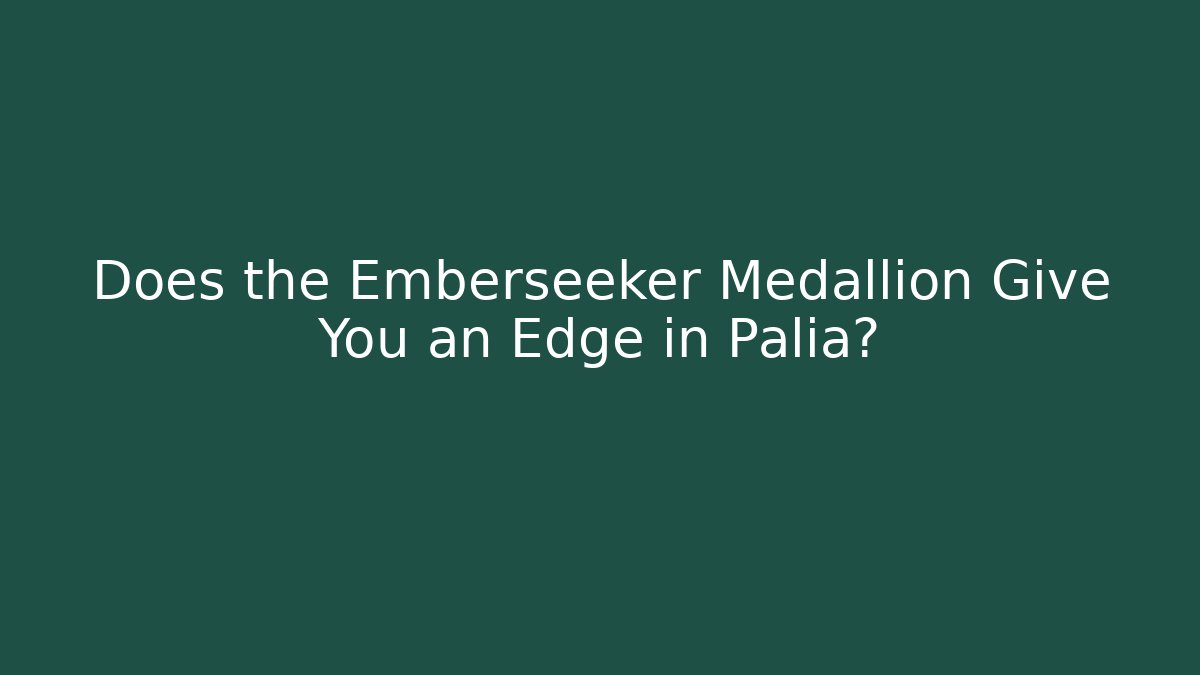 Does the Emberseeker Medallion Give You an Edge in Palia?