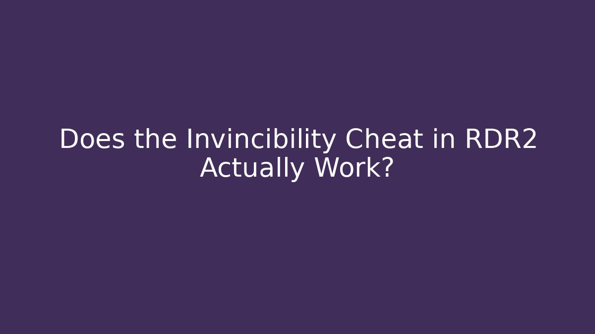 Does the Invincibility Cheat in RDR2 Actually Work?