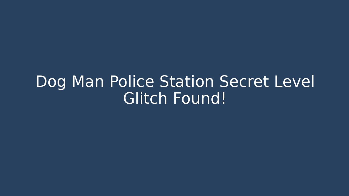 Dog Man Police Station Secret Level Glitch Found!