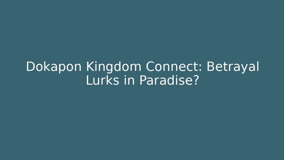 Dokapon Kingdom Connect: Betrayal Lurks in Paradise?