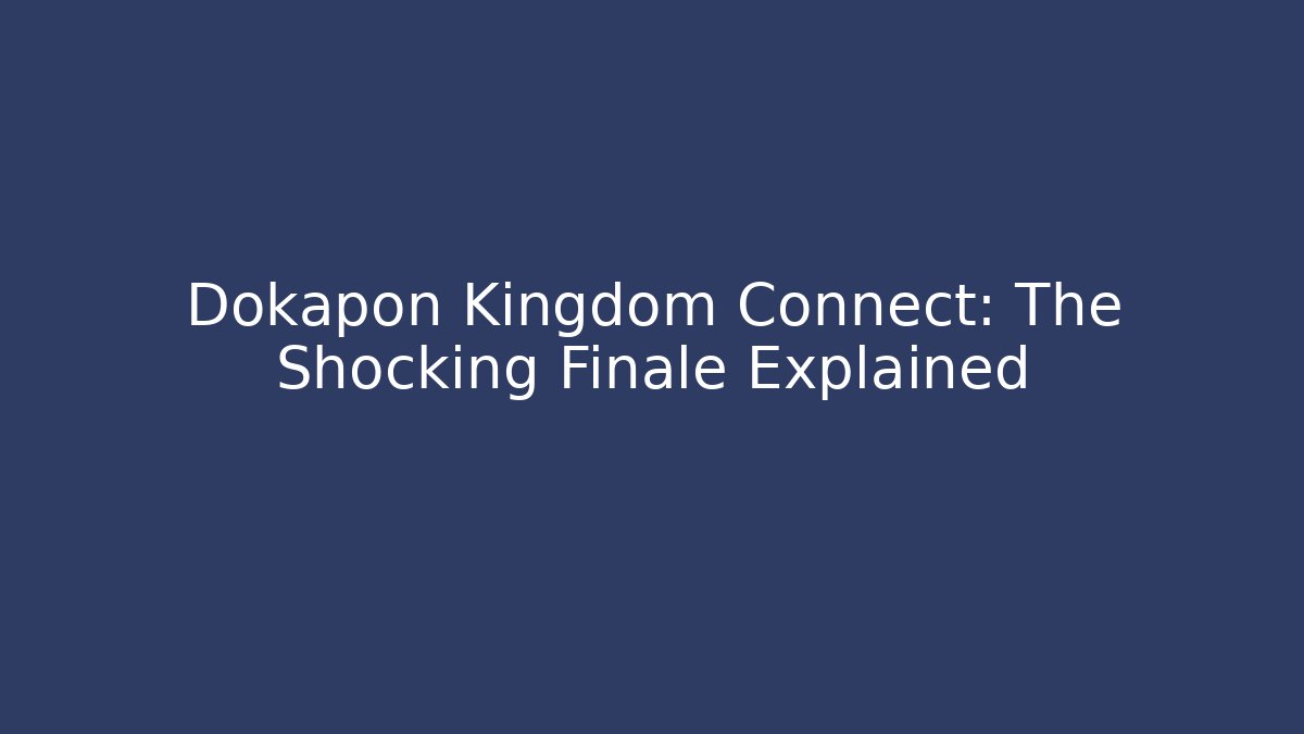 Dokapon Kingdom Connect: The Shocking Finale Explained