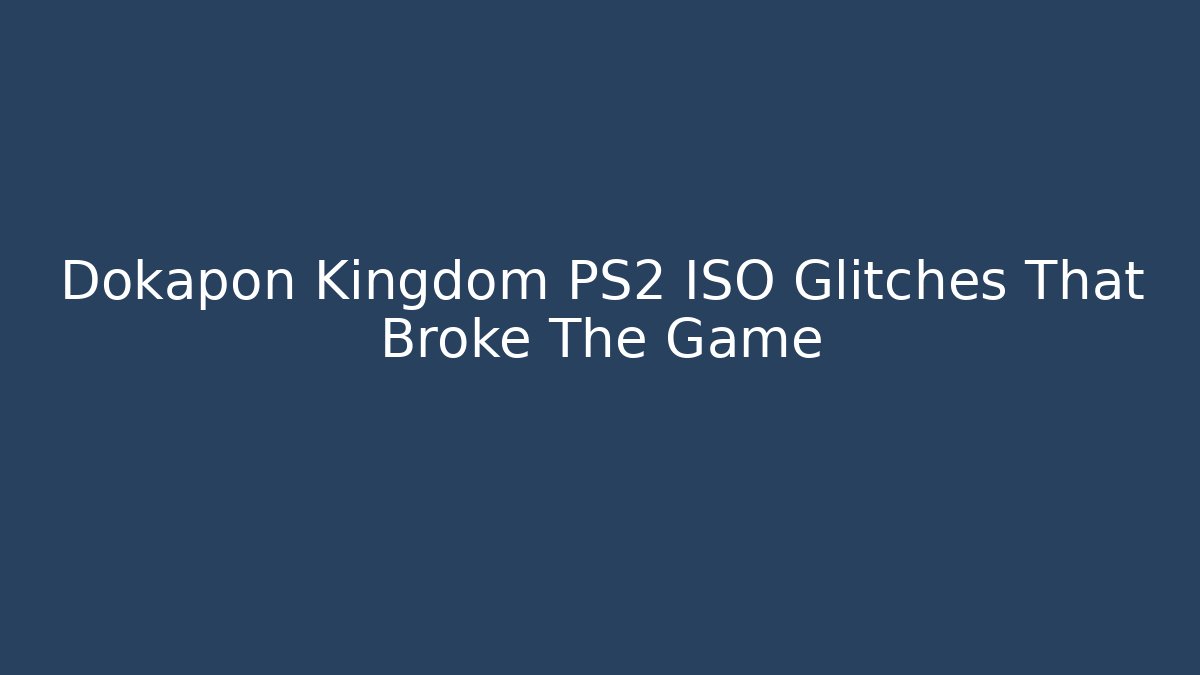 Dokapon Kingdom PS2 ISO Glitches That Broke The Game