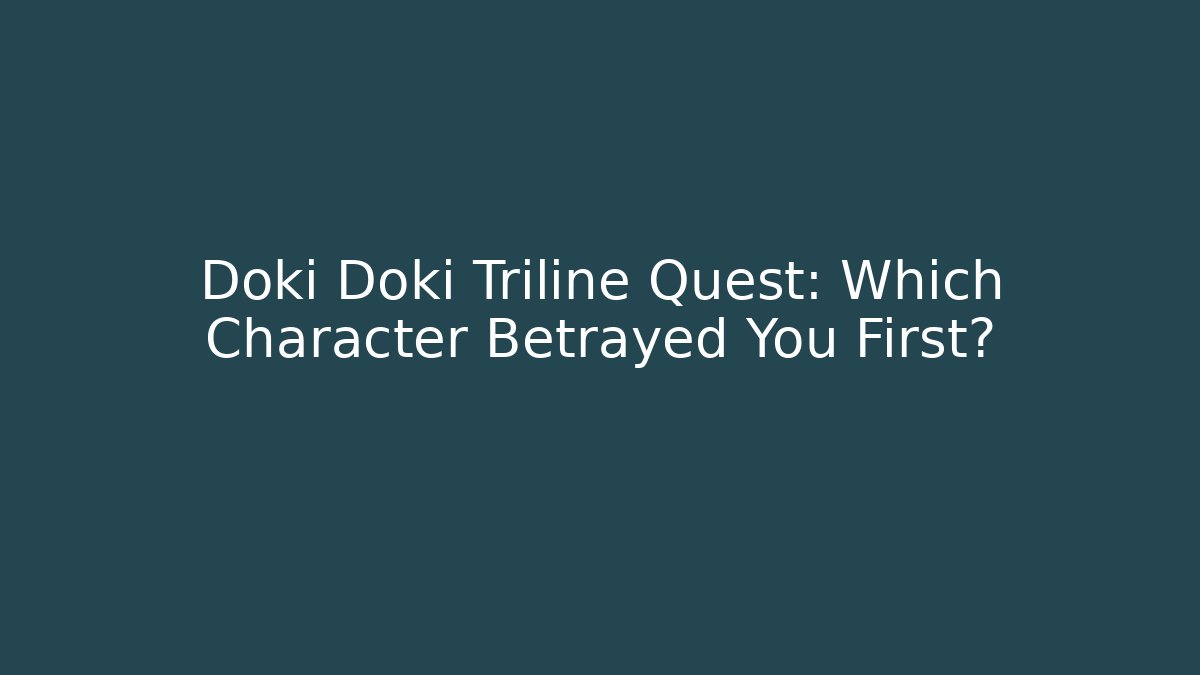 Doki Doki Triline Quest: Which Character Betrayed You First? - Critter Realm