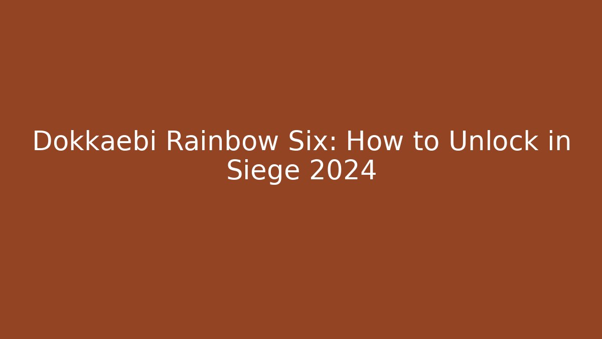 Dokkaebi Rainbow Six: How to Unlock in Siege 2024