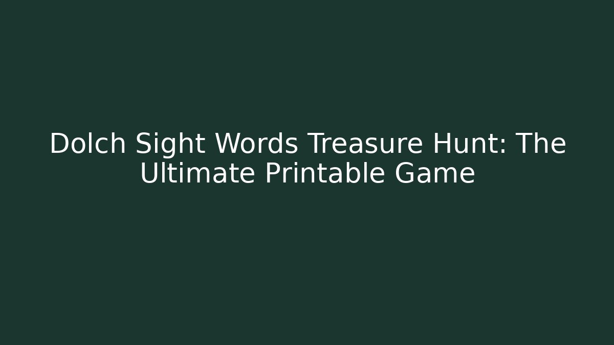 Dolch Sight Words Treasure Hunt: The Ultimate Printable Game - Critter Realm