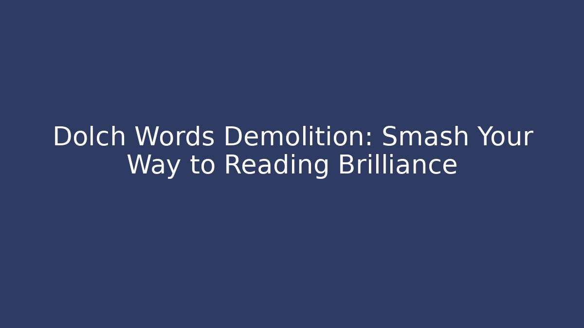 Dolch Words Demolition: Smash Your Way to Reading Brilliance
