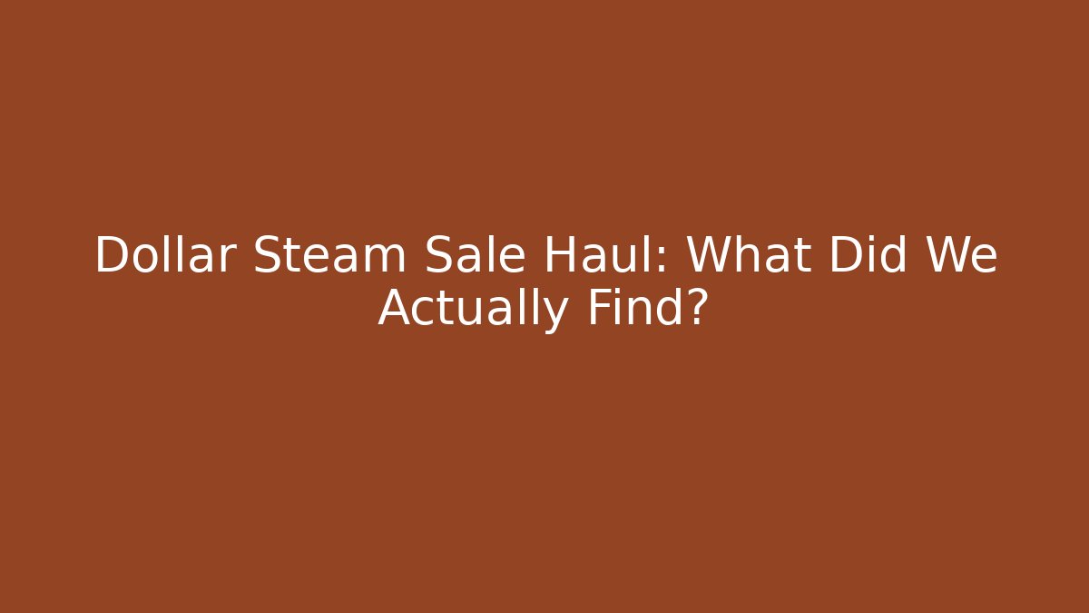 Dollar Steam Sale Haul: What Did We Actually Find? - Critter Realm
