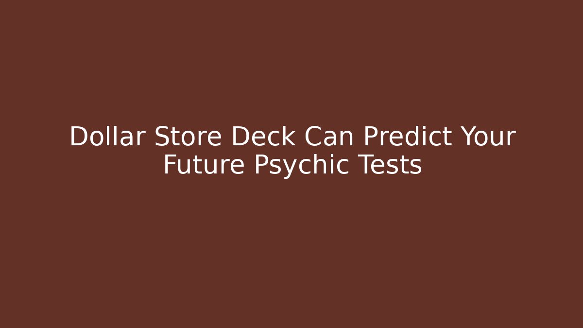 Dollar Store Deck Can Predict Your Future Psychic Tests