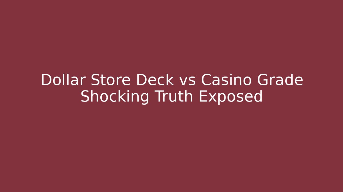 Dollar Store Deck vs Casino Grade Shocking Truth Exposed - Critter Realm