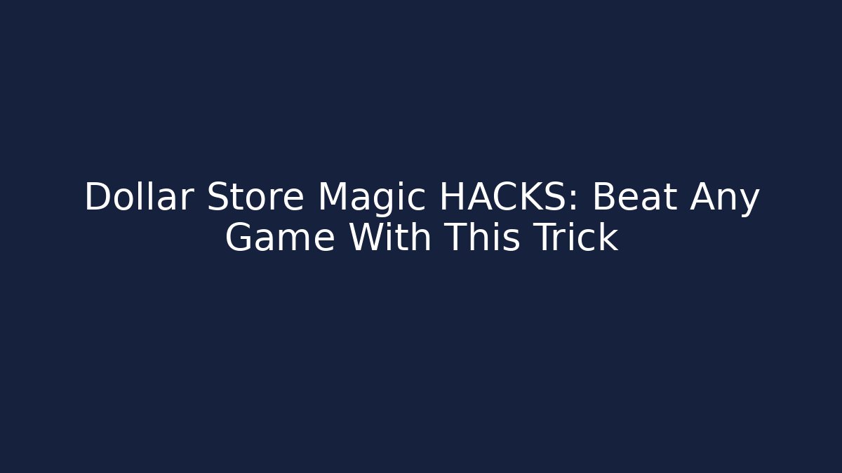 Dollar Store Magic HACKS: Beat Any Game With This Trick