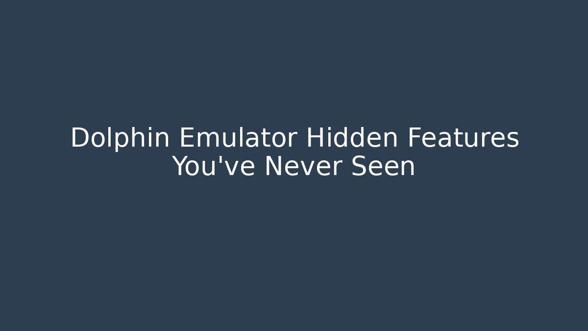 Dolphin Emulator Hidden Features You’ve Never Seen - Critter Realm