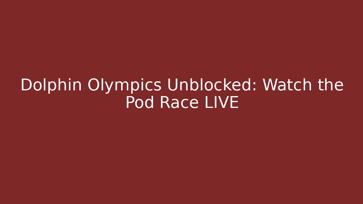 Dolphin Olympics Unblocked: Watch the Pod Race LIVE