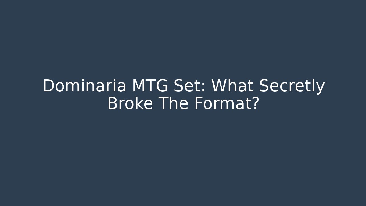 Dominaria MTG Set: What Secretly Broke The Format?