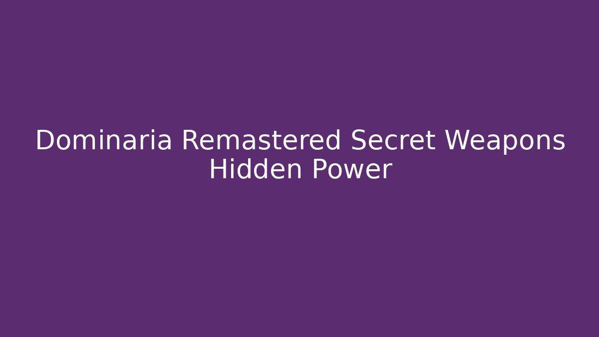 Dominaria Remastered Secret Weapons Hidden Power