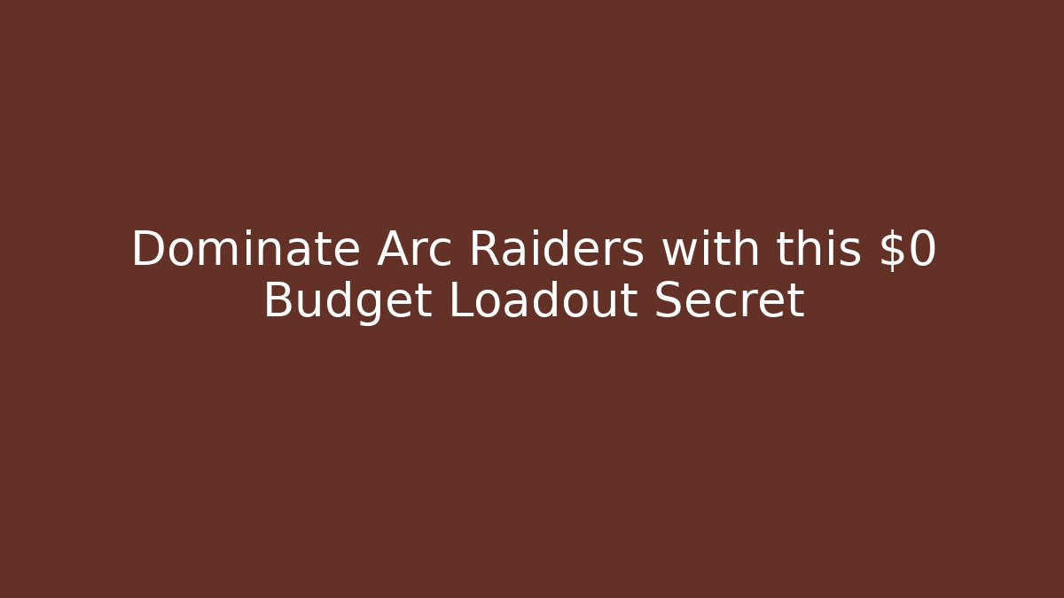 Dominate Arc Raiders with this $0 Budget Loadout Secret
