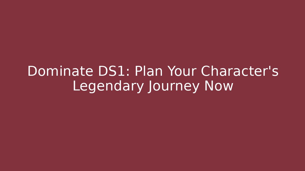 Dominate DS1: Plan Your Character's Legendary Journey Now - Critter Realm